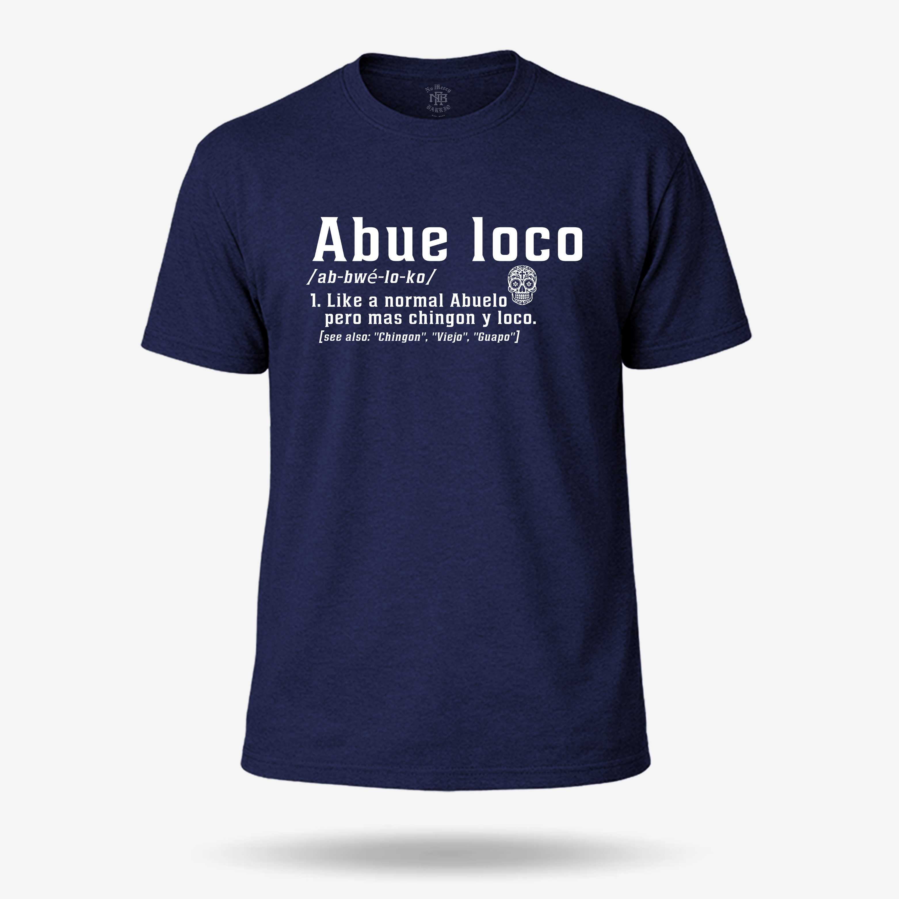 Abueloco Chingon T Shirt