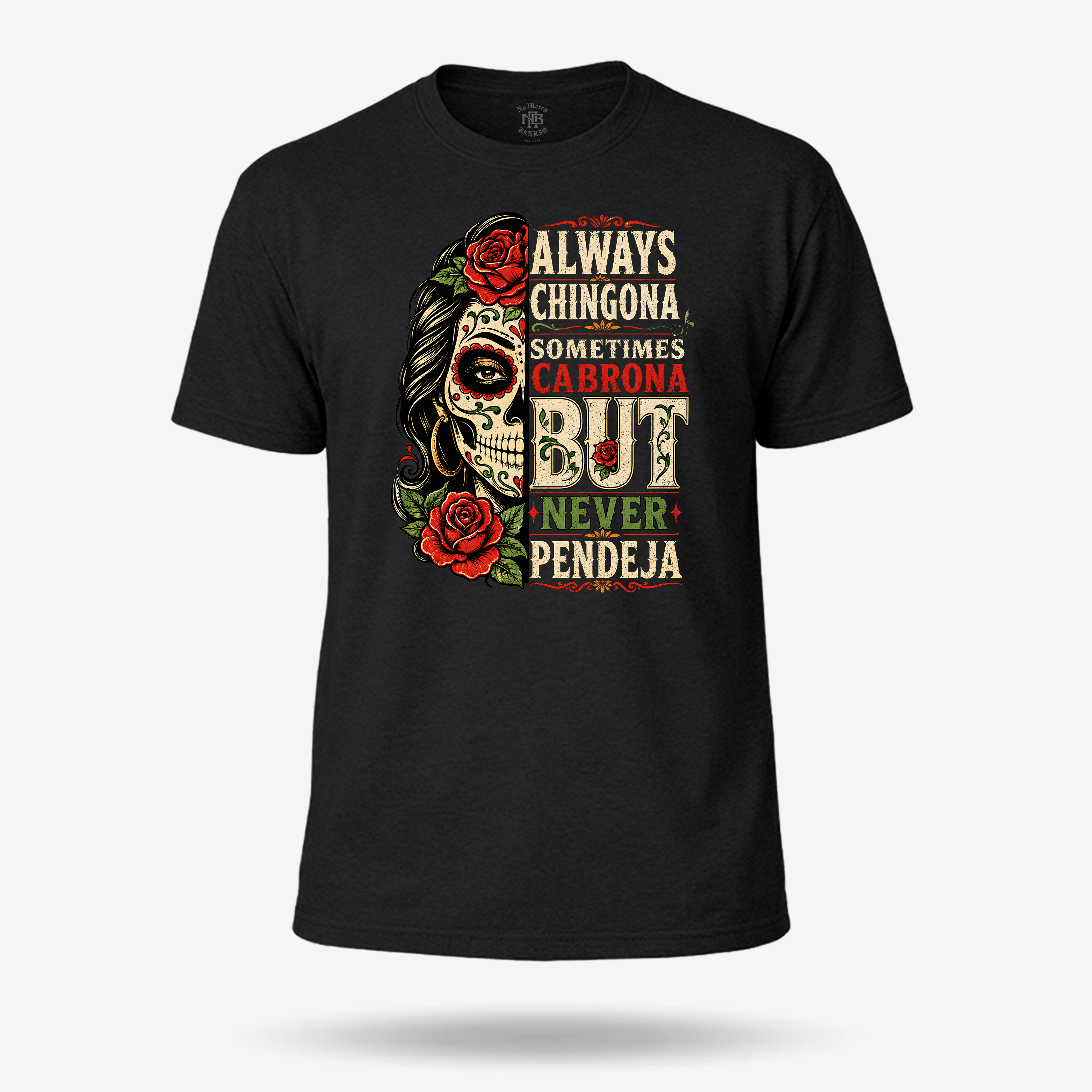 Always Chingona Sometimes Cabrona But Never Pendeja T Shirt