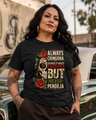 Always Chingona Sometimes Cabrona But Never Pendeja T Shirt