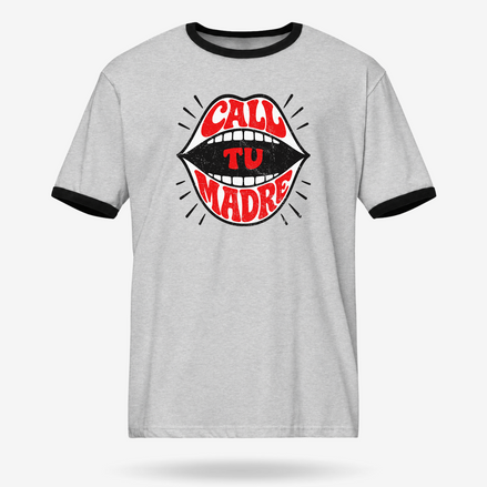Call Tu Madre Ringer Tee