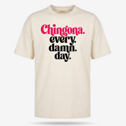 Chingona Every Damn Day T Shirt