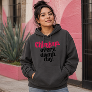 Chingona Every Damn Day Hoodie