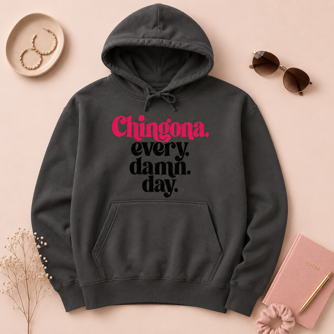 Chingona Every Damn Day Hoodie