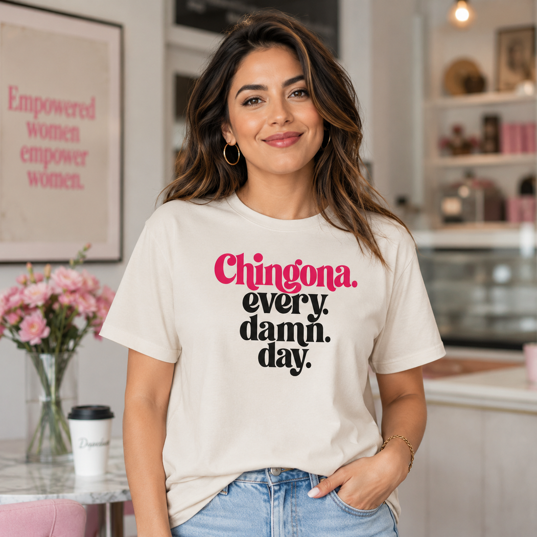 Chingona Every Damn Day T Shirt