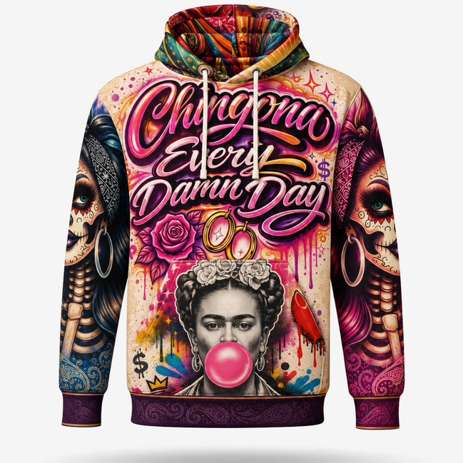 Chingona Sagrada – Every Damn Day Art Hoodie