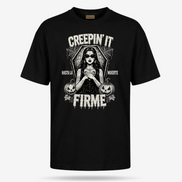Creepin’ It Firme Hasta La Muerte T Shirt