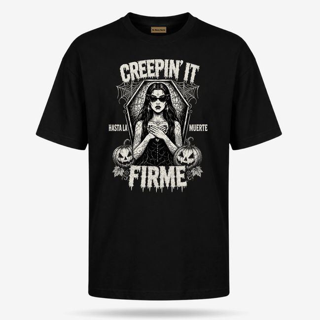 Creepin’ It Firme Hasta La Muerte T Shirt