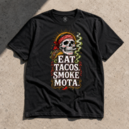 Eat Tacos Smoke Mota T Shirt