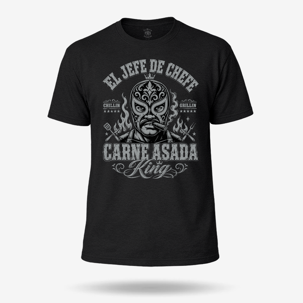El Jefe Chefe Carne Asada King Grilling T Shirt
