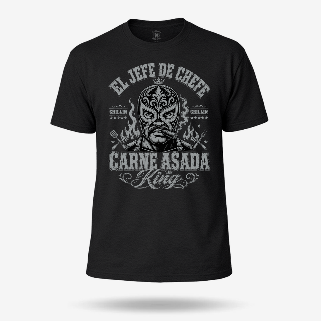El Jefe Chefe Carne Asada King Grilling T Shirt