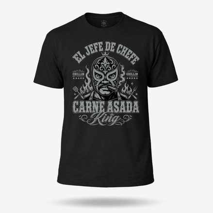 El Jefe Chefe Carne Asada King Grilling T Shirt