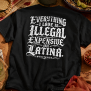Everything I Love Is Latina T Shirt