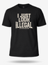 I Just Look Illegal Deportracism T Shirt