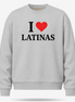 I Love Latinas Sweater