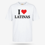 I Love Latinas T Shirt