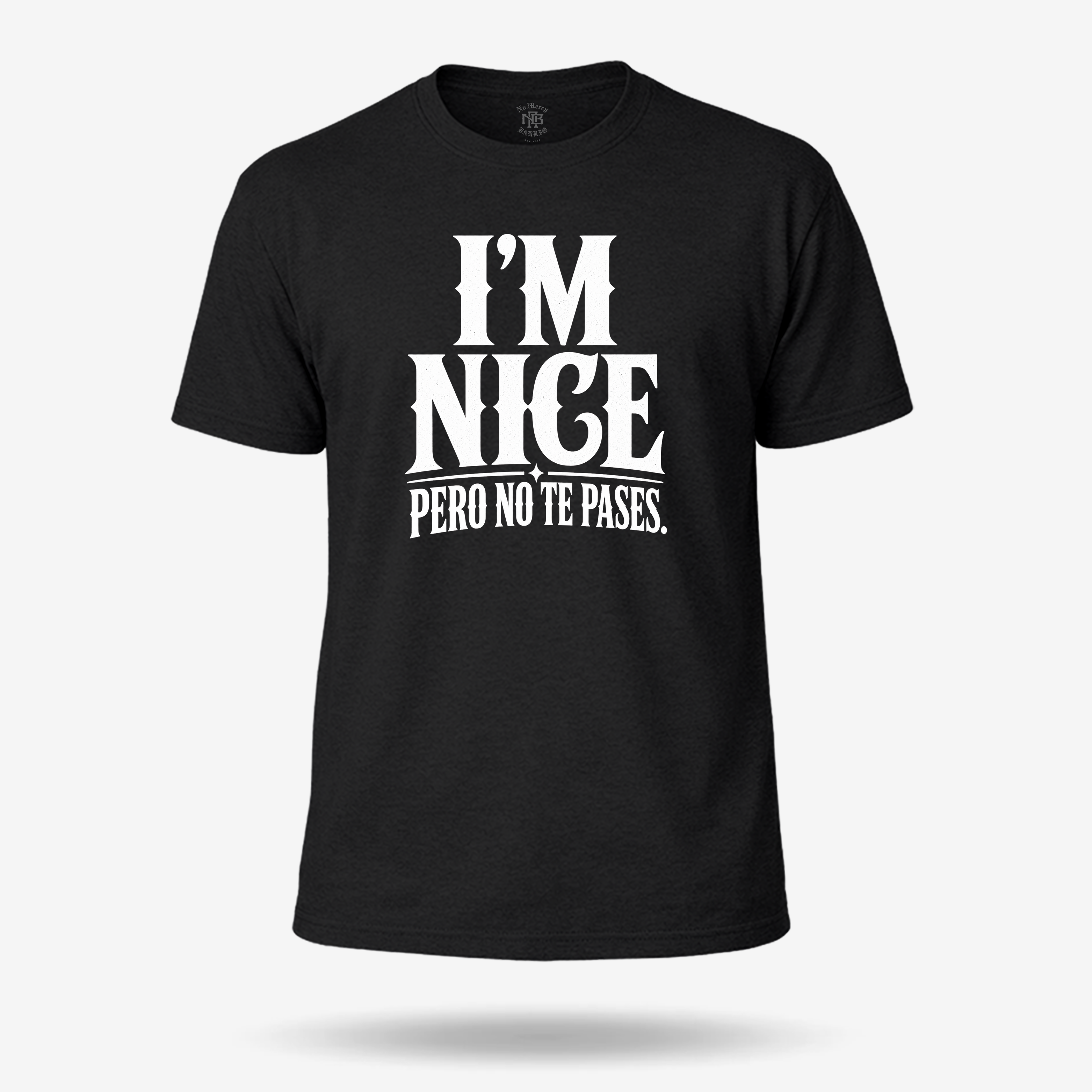 I'm Nice Pero No Te Pases T Shirt