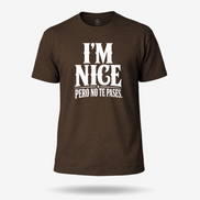 I'm Nice Pero No Te Pases T Shirt