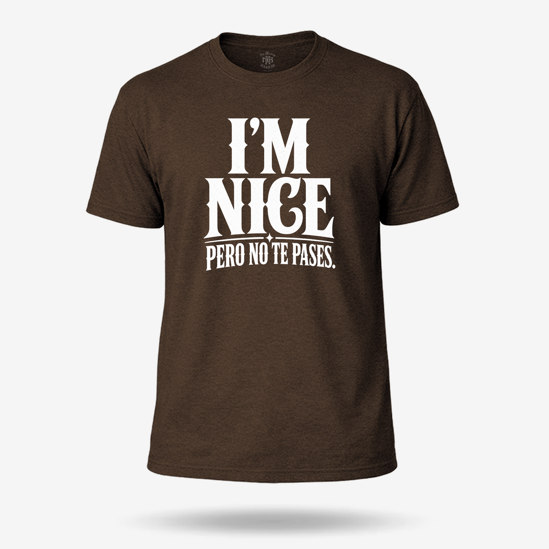I'm Nice Pero No Te Pases T Shirt