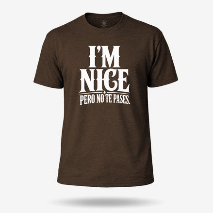 I'm Nice Pero No Te Pases T Shirt
