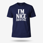 I'm Nice Pero No Te Pases T Shirt