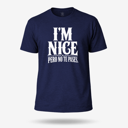 I'm Nice Pero No Te Pases T Shirt