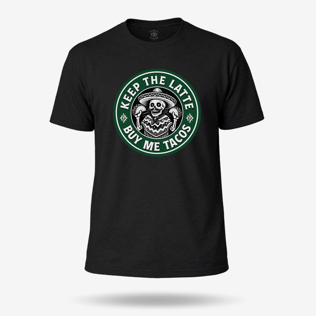 Keep The Latte Buy Me Tacos T Shirt