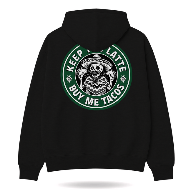 Keep The Latte Buy Me Tacos Hoodie