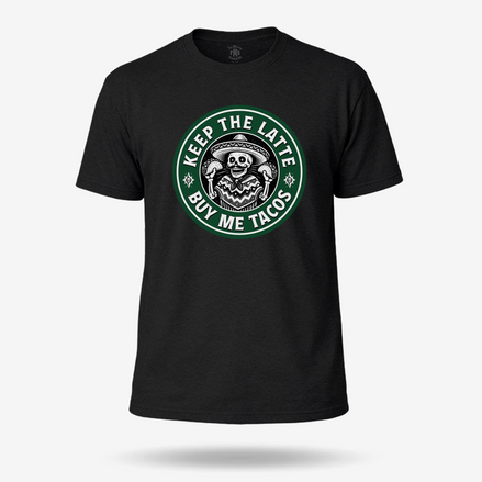 Keep The Latte Buy Me Tacos T Shirt