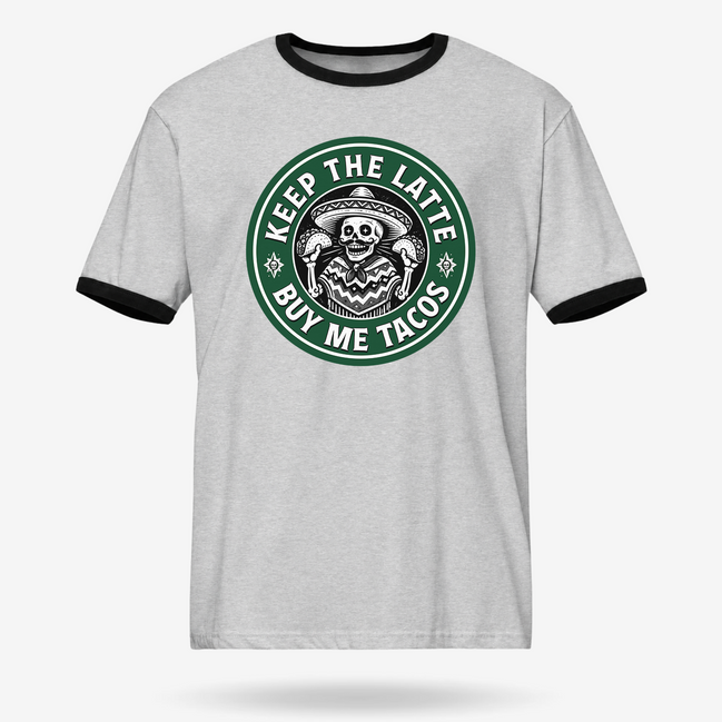 Keep The Latte Buy Me Tacos Ringer Tee
