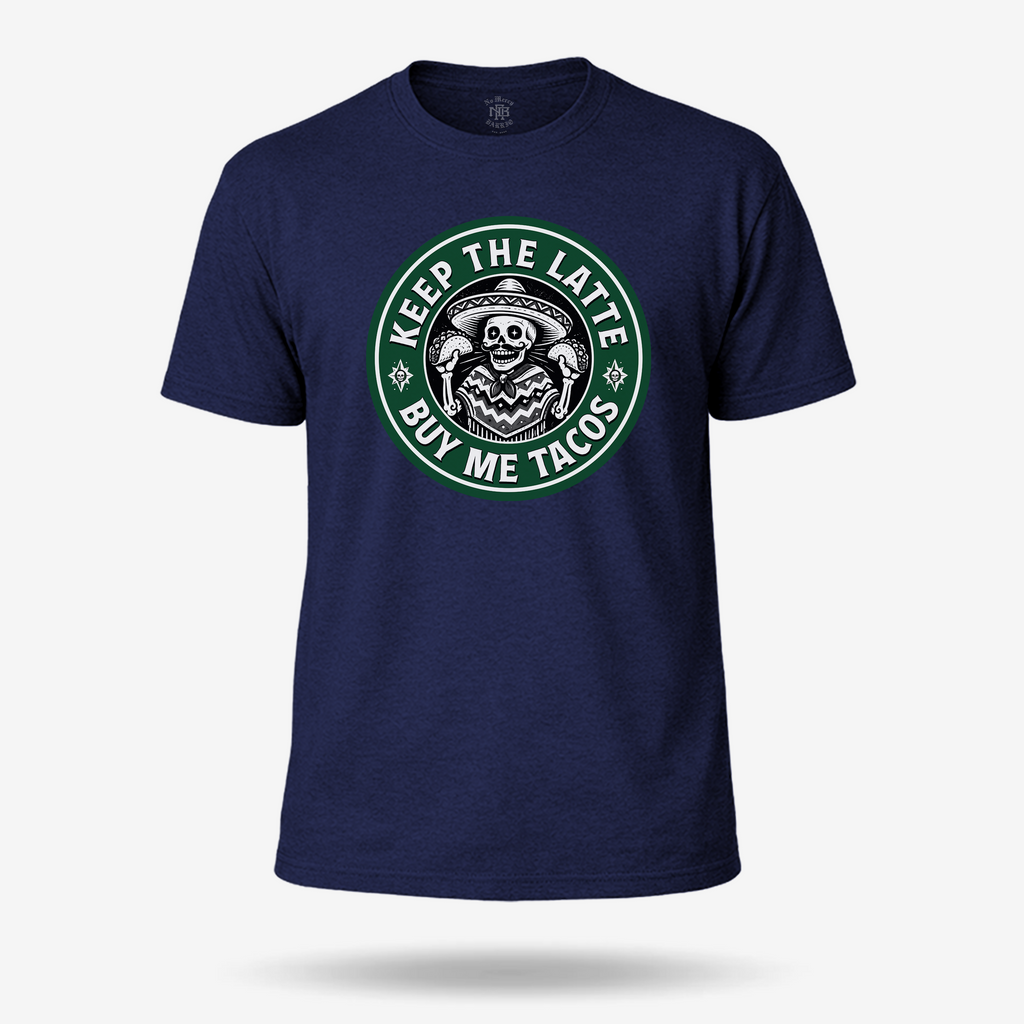 Keep The Latte Buy Me Tacos T Shirt