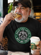 Keep The Latte Buy Me Tacos T Shirt