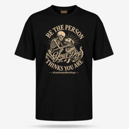 Be The Person Your Dog Thinks You Are T Shirt