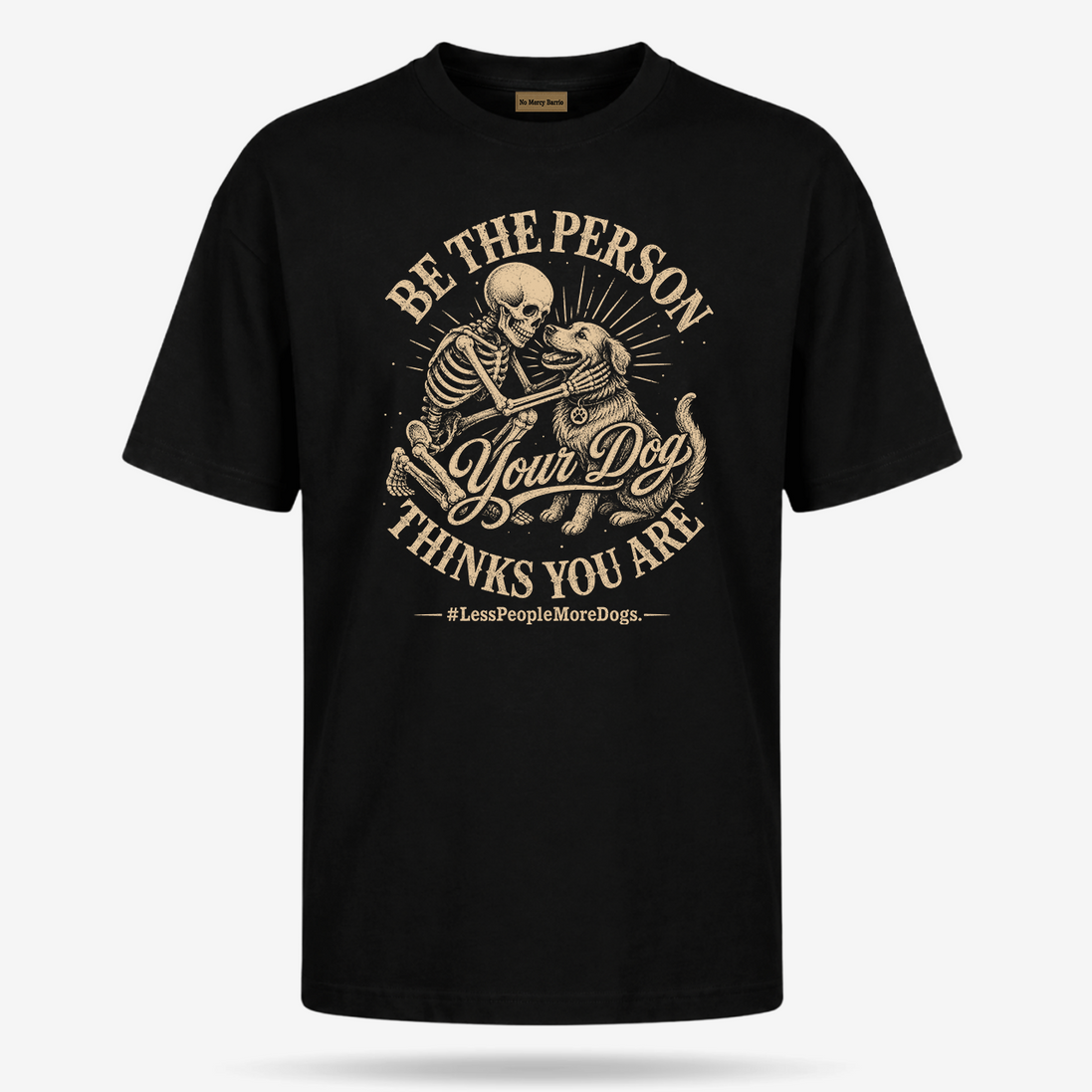Be The Person Your Dog Thinks You Are T Shirt