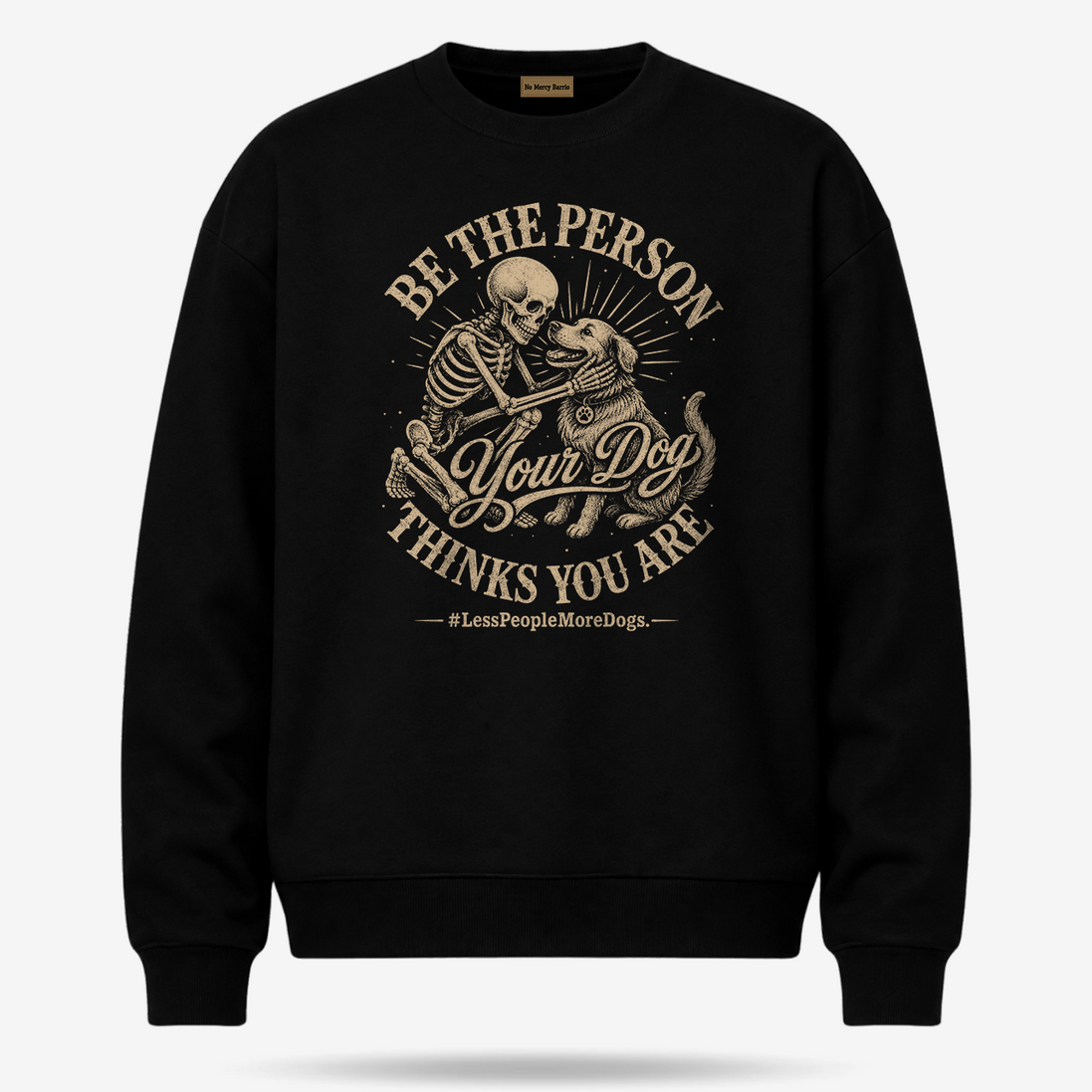 Be The Person Your Dog Thinks You Are Sweater
