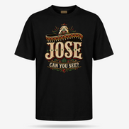 Jose Can You See T Shirt