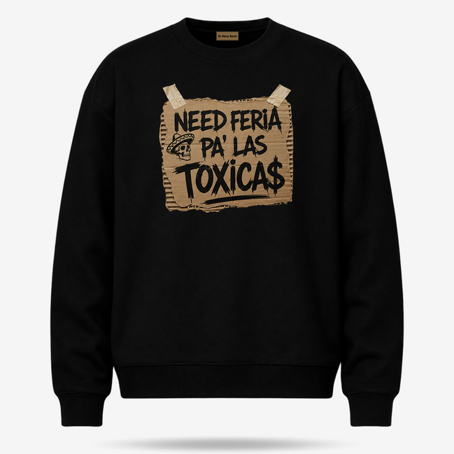 Need Feria Pa’ Las Tóxicas Sweater