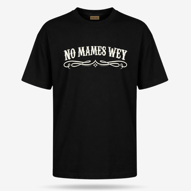 No Mames Wey OG T Shirt
