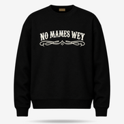 No Mames Wey OG Sweater