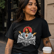 Disappointments All Of You T Shirt
