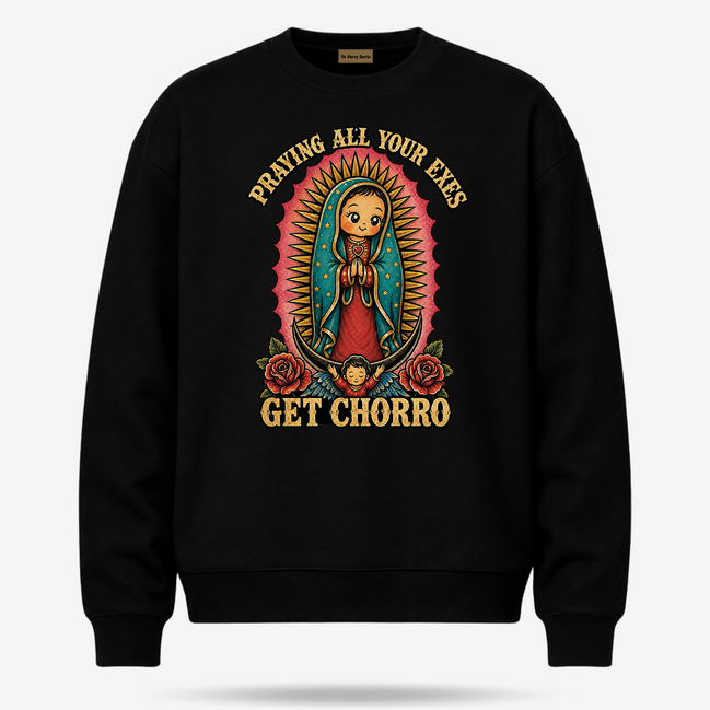 Praying All Your Exes Get Chorro Sweater