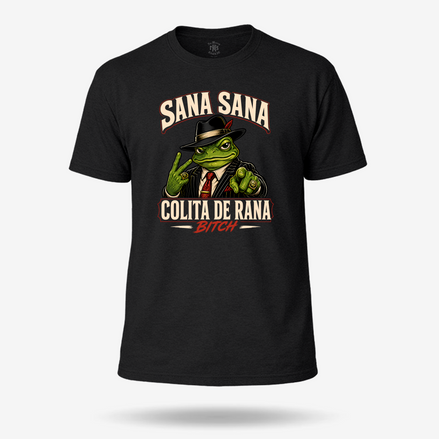 Sana Sana Colita De Rana B**ch T Shirt