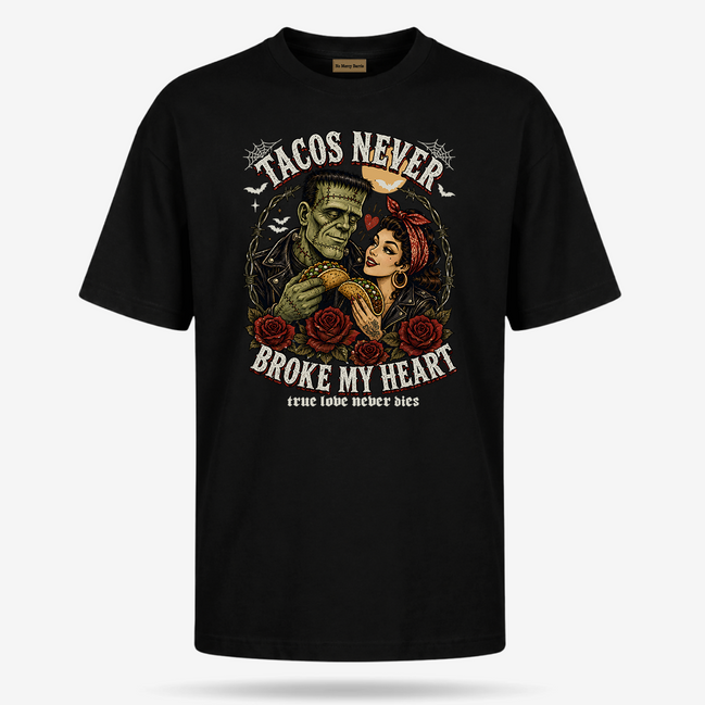 Tacos Never Broke My Heart True Love T Shirt