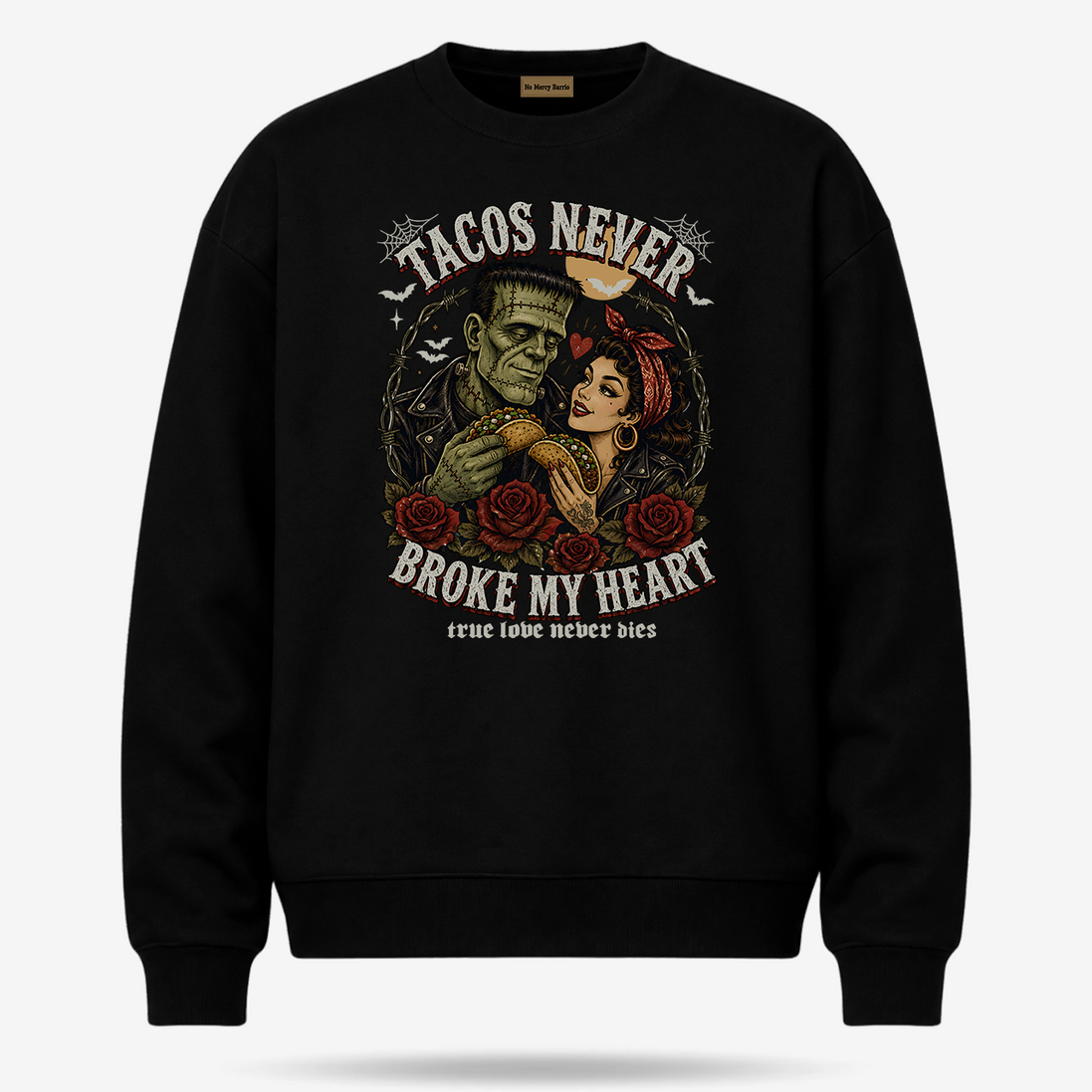 Tacos Never Broke My Heart True Love Sweater