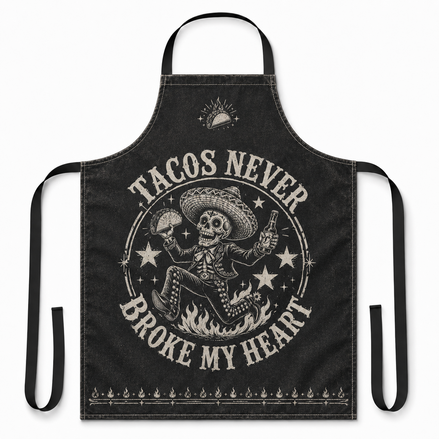 Tacos Never Broken My Heart Apron