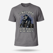 Tengo Esposa No Me Hables No Me Mires T Shirt
