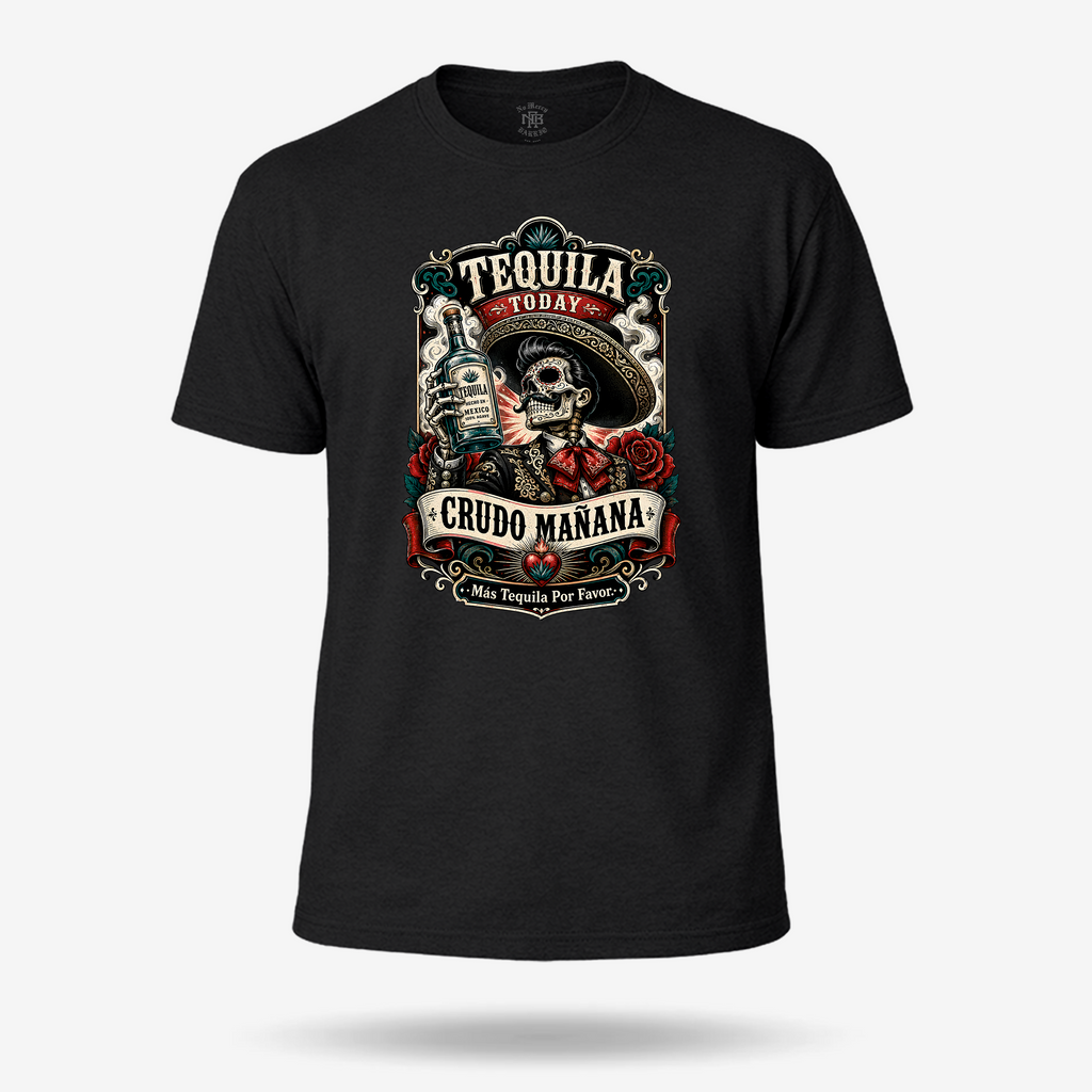 Tequila Today Crudo Mañana T Shirt