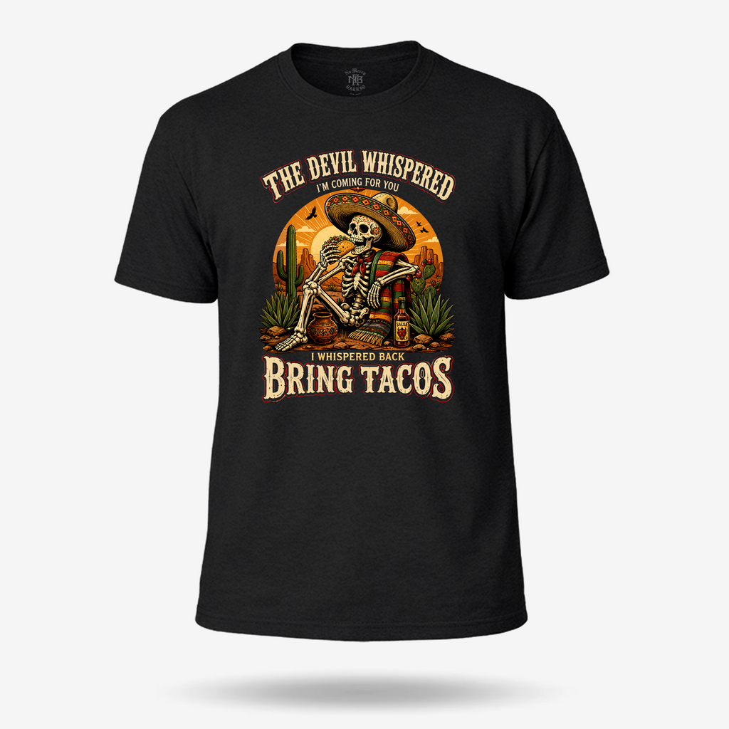 The Devil Whispered... Bring Tacos T Shirt