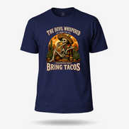 The Devil Whispered... Bring Tacos T Shirt