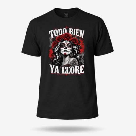Todo Bien Ya Lloré - La Mexicana T Shirt