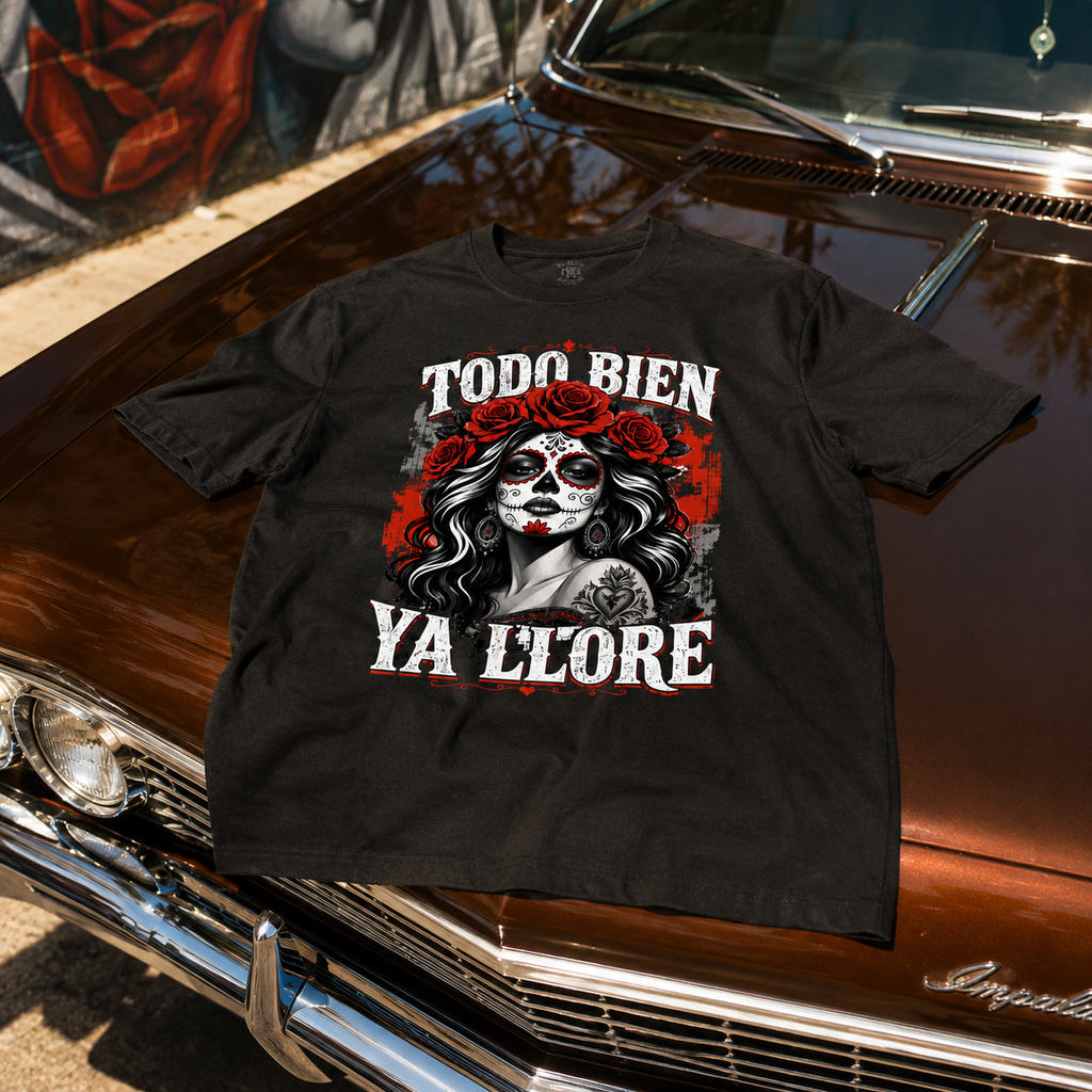 Todo Bien Ya Lloré - La Mexicana T Shirt